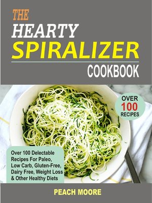 cover image of The Hearty Spiralizer Cookbook